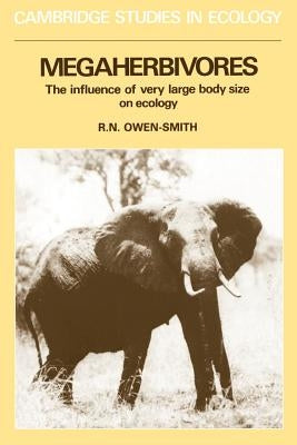 Megaherbivores: The Influence of Very Large Body Size on Ecology by Owen-Smith, R. Norman