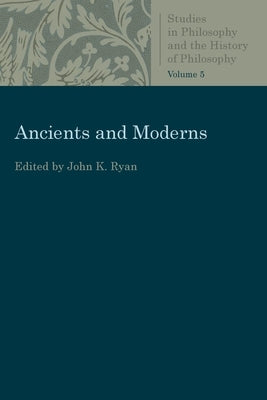 Ancients and Moderns by Ryan, John K.