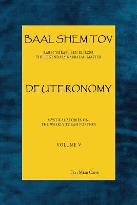 Baal Shem Tov Deuteronomy by Cohn, Tzvi Meir