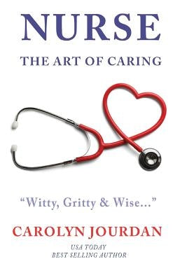 Nurse: The Art of Caring by Jourdan, Carolyn