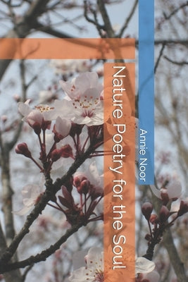 Nature Poetry for the Soul by Noor, Annie