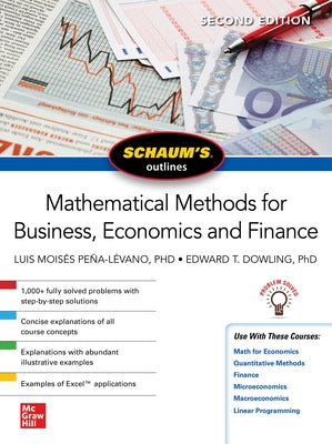 Schaum's Outline of Mathematical Methods for Business, Economics and Finance, Second Edition by Moises Pena-Levano, Luis