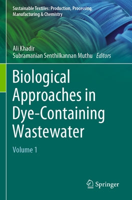 Biological Approaches in Dye-Containing Wastewater: Volume 1 by Khadir, Ali