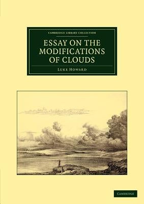 Essay on the Modifications of Clouds by Howard, Luke