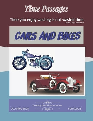 Cars and Bikes Coloring Book for Adults: Unique New Series of Design Originals Coloring Books for Adults, Teens, Seniors by Passages, Time
