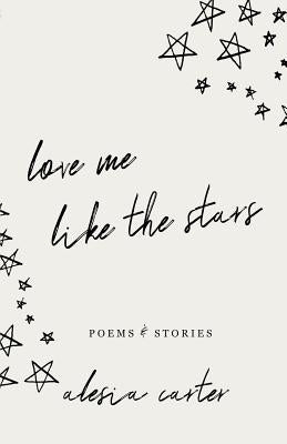 Love Me Like The Stars by Carter, Alesia