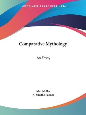 Comparative Mythology: An Essay by Muller, Max