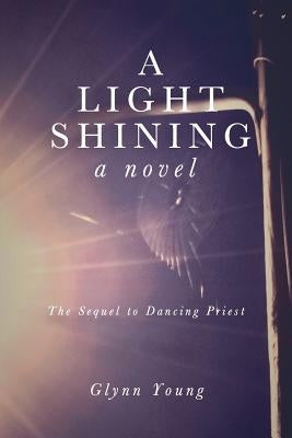 A Light Shining: Book 2 in the Dancing Priest Series by Young, Glynn
