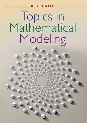 Topics in Mathematical Modeling by Tung, K. K.