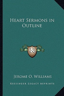 Heart Sermons in Outline by Williams, Jerome O.