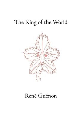 The King of the World by Guenon, Rene