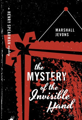 The Mystery of the Invisible Hand by Jevons, Marshall