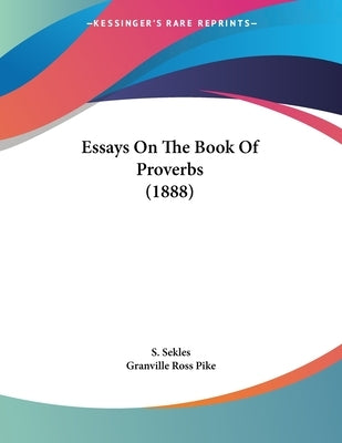 Essays On The Book Of Proverbs (1888) by Sekles, S.