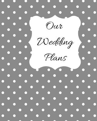 Our Wedding Plans: Complete Wedding Plan Guide to Help the Bride & Groom Organize Their Big Day. Silver Grey Cover Design with White Polk by House, Lilac