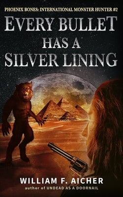 Every Bullet Has a Silver Lining by Aicher, William F.