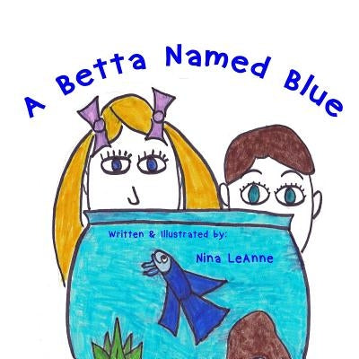 A Betta Named Blue by Leanne, Nina