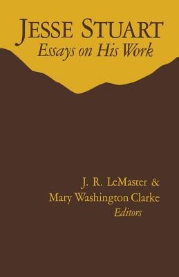 Jesse Stuart: Essays on His Work by LeMaster, J. R.