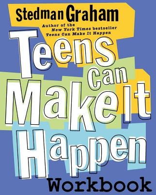 Teens Can Make It Happen Workbook by Graham, Stedman