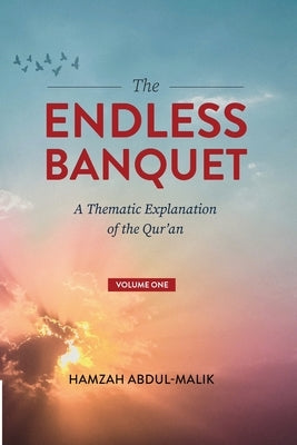 The Endless Banquet (Volume I) by Abdul-Malik, Hamzah