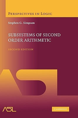 Subsystems of Second Order Arithmetic by Simpson, Stephen G.