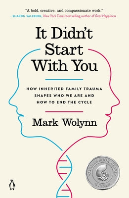 It Didn't Start with You: How Inherited Family Trauma Shapes Who We Are and How to End the Cycle by Wolynn, Mark