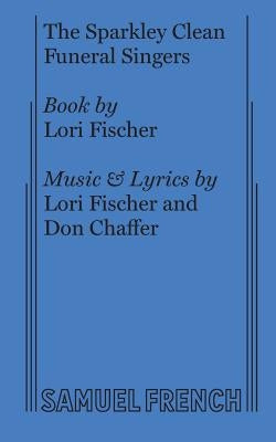 The Sparkley Clean Funeral Singers by Fischer, Lori