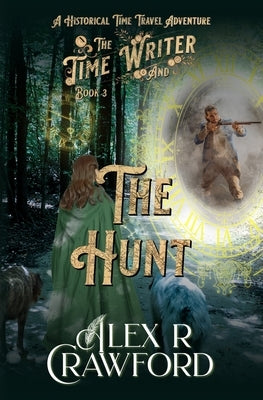 The Time Writer and The Hunt: A Historical Time Travel Adventure by Crawford, Alex R.