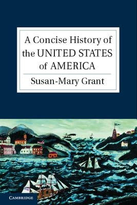 A Concise History of the United States of America by Grant, Susan-Mary