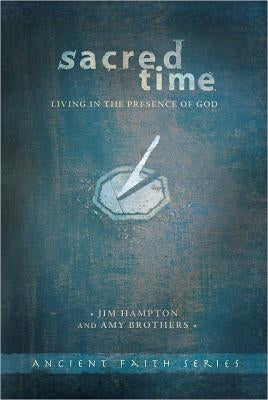 Sacred Time: Living in the Presence of God by Hampton, Jim