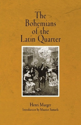 The Bohemians of the Latin Quarter by Murger, Henri