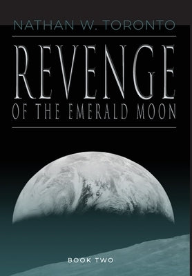 Revenge of the Emerald Moon by Toronto, Nathan W.