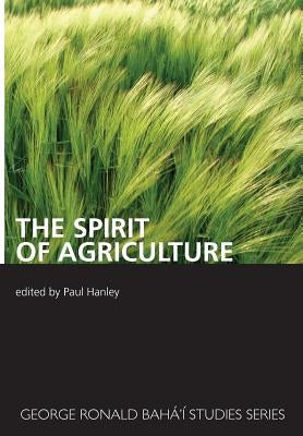 The Spirit of Agriculture by Hanley, Paul