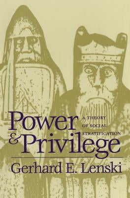 Power and Privilege: A Theory of Social Stratification by Lenski, Gerhard E.