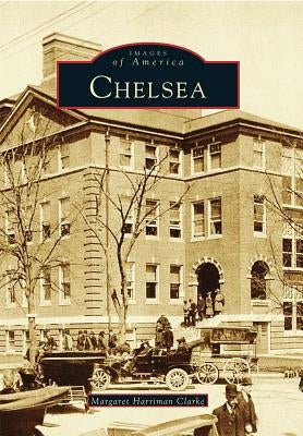 Chelsea by Clarke, Margaret Harriman