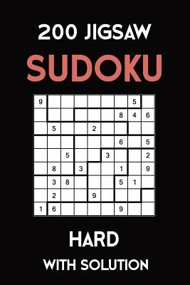 200 Jigsaw Sudoku Hard With Solution: Puzzle Book,9x9, 2 puzzles per page by Sudoku Puzzle, Tewebook