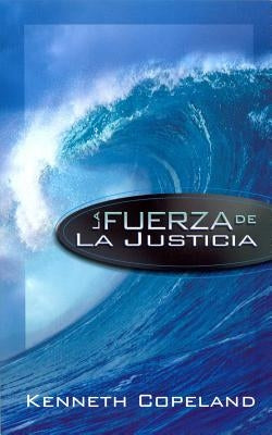 La Fuerza de la Justicia by Copeland, Kenneth