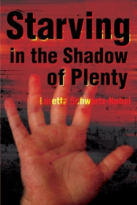 Starving in the Shadows of Plenty by Schwartz-Nobel, Loretta
