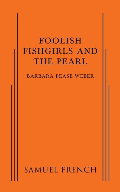 Foolish Fishgirls and the Pearl by Weber, Barbara Pease