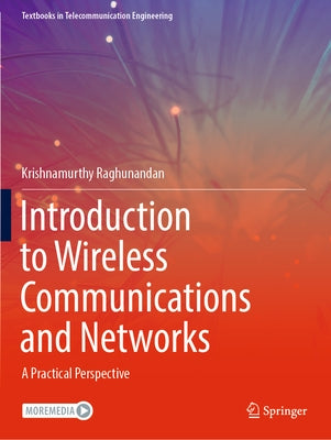 Introduction to Wireless Communications and Networks: A Practical Perspective by Raghunandan, Krishnamurthy