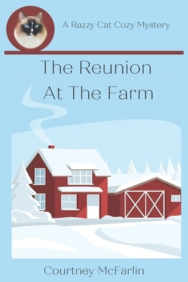 The Reunion at the Farm: A Razzy Cat Cozy Mystery #13 by McFarlin, Courtney
