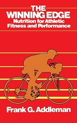 Winning Edge: Nutrition for Athletic Fitness and Performance by Addleman, Frank