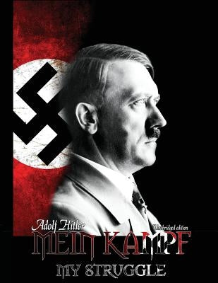 Mein Kampf - My Struggle by Hitler, Adolf