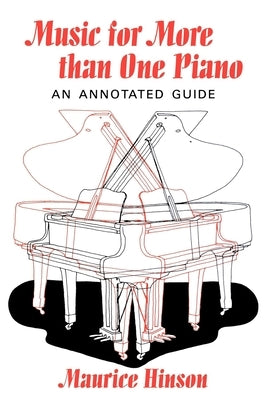 Music for More Than One Piano: An Annotated Guide by Hinson, Maurice