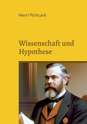 Wissenschaft und Hypothese: Neuübersetzung 2023 by Poincaré, Henri