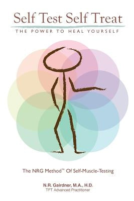 Self Test Self Treat: The Power to Heal Yourself by Gairdner, Norma R.