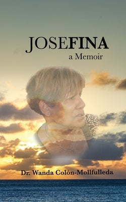 Josefina: a Memoir by Colón-Mollfulleda, Wanda