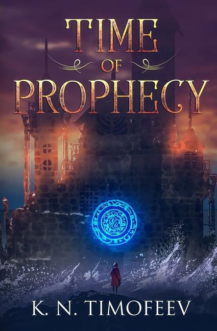 Time of Prophecy by Timofeev, K. N.