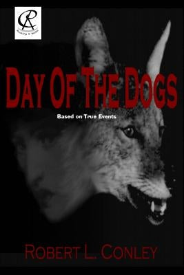 Day of the Dogs: Volume 1 by Conley, Robert L.