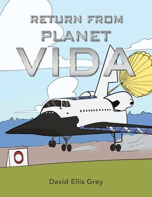 Return from Planet Vida by Grey, David Ellis