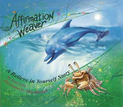 Affirmation Weaver: A Children's Bedtime Story Introducing Techniques to Increase Confidence, and Self-Esteem by Lite, Lori